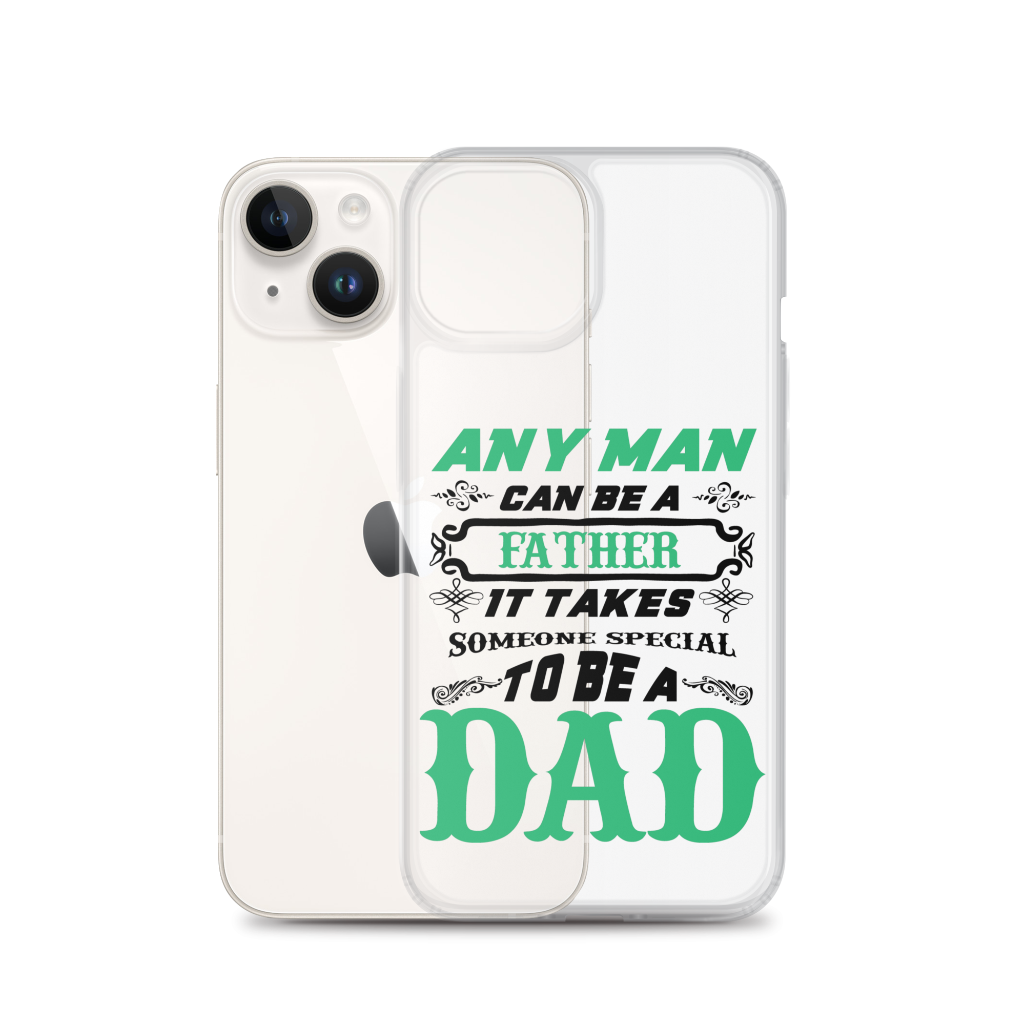 Any Man Can Be A Father It Takes Someone Special To Be A Dad Clear Case for iPhone®