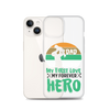 Dad My First Love My Forever Hero Clear Case for iPhone®