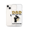 Dad You Are My Superhero Clear Case for iPhone®