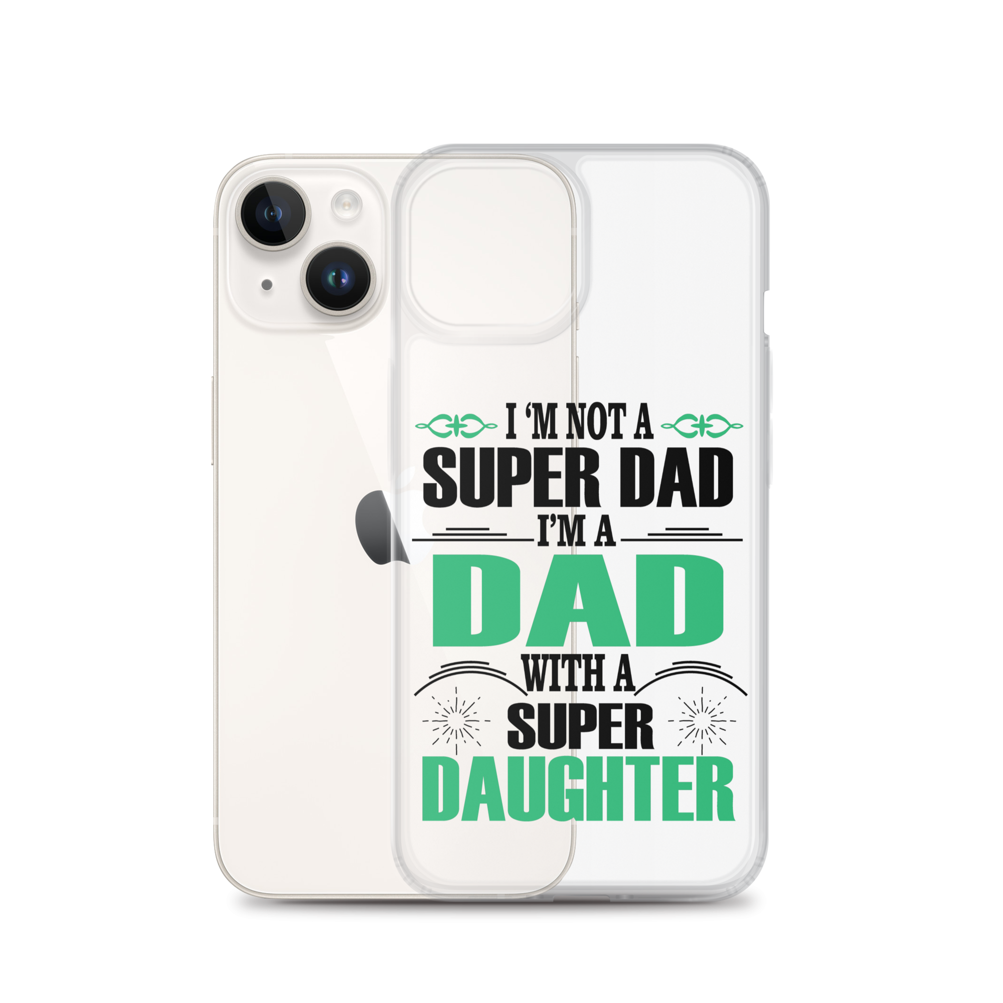 I'm Not A Super Dad I'm A Dad With A Super Daughter Clear Case for iPhone®