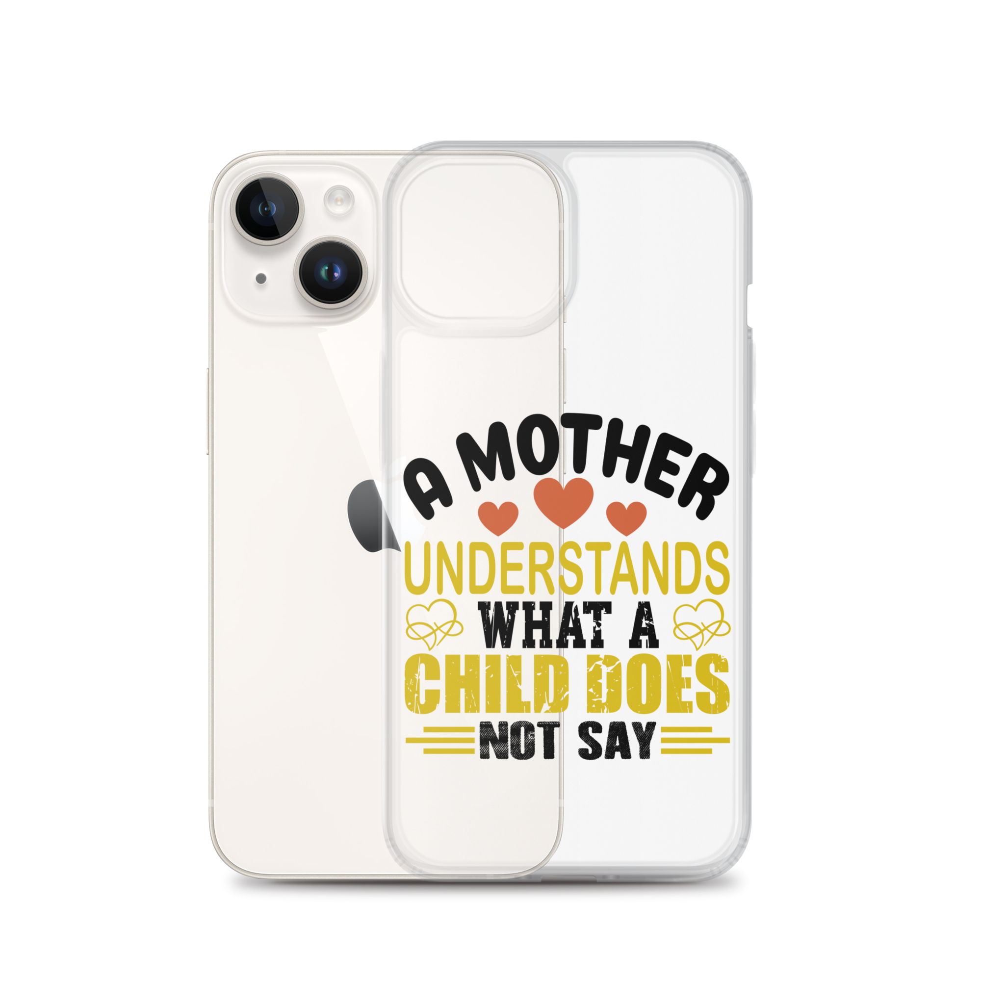 A Mother Understands What A Child Does Not Say Clear Case for iPhone®