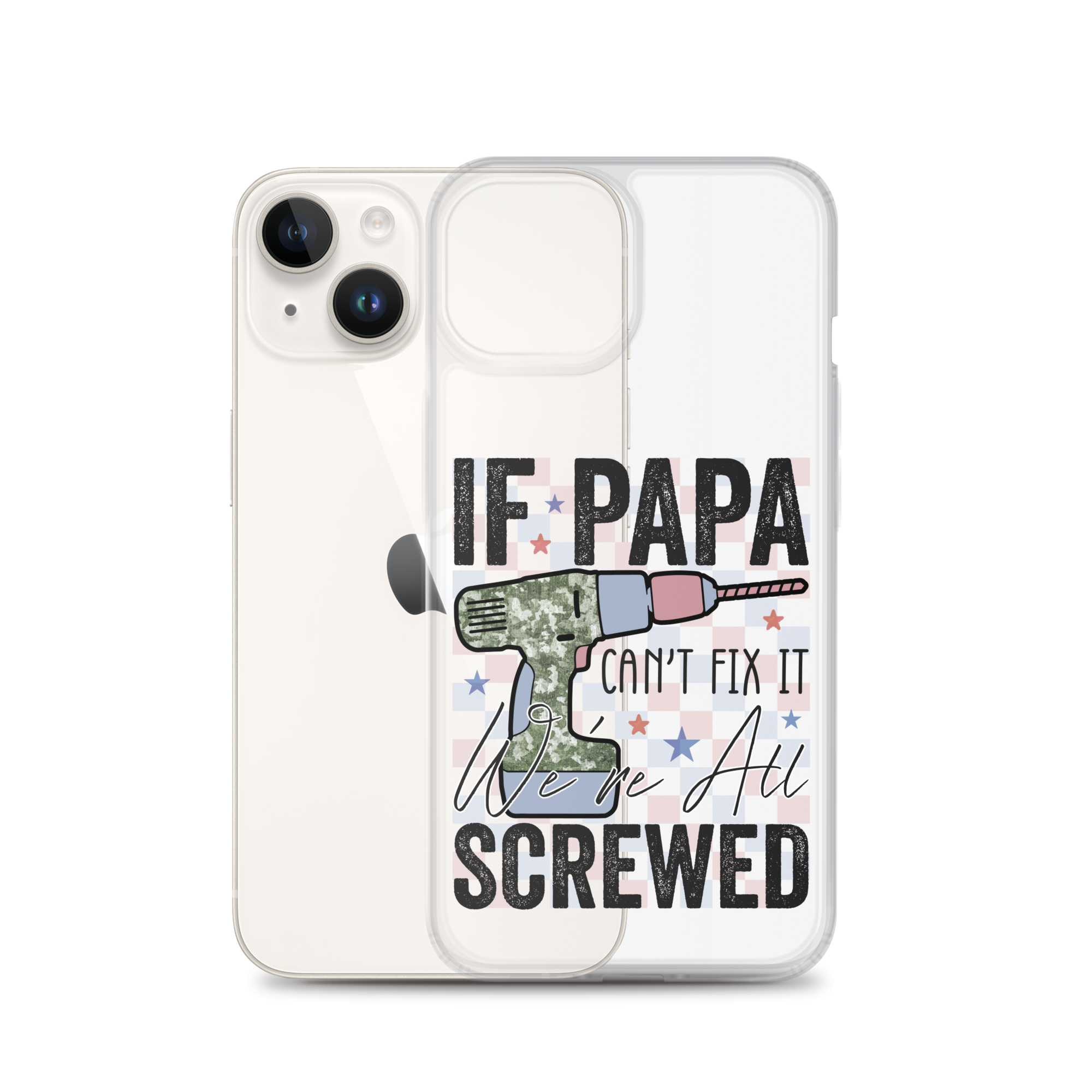 If Papa Can't Fix It We're All Screwed Clear Case for iPhone®