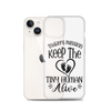 Today's Mission Keep The Tiny Human Alive Clear Case for iPhone®