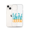 Plant Daddy Clear Case for iPhone®