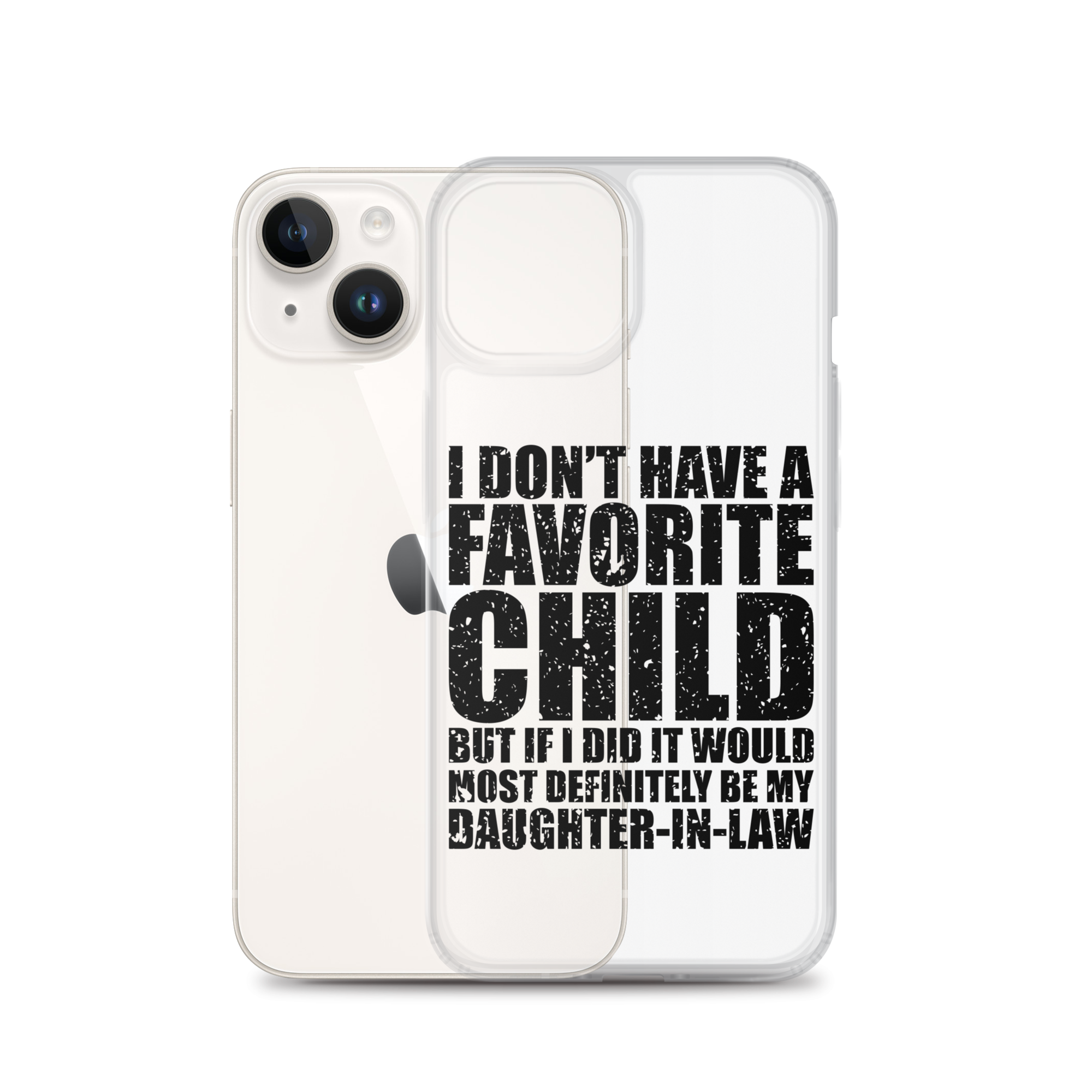 I Don't Have A Favorite Child But If I Did It Would Most Definitely Be My Daughter-In-Law Clear Case for iPhone®