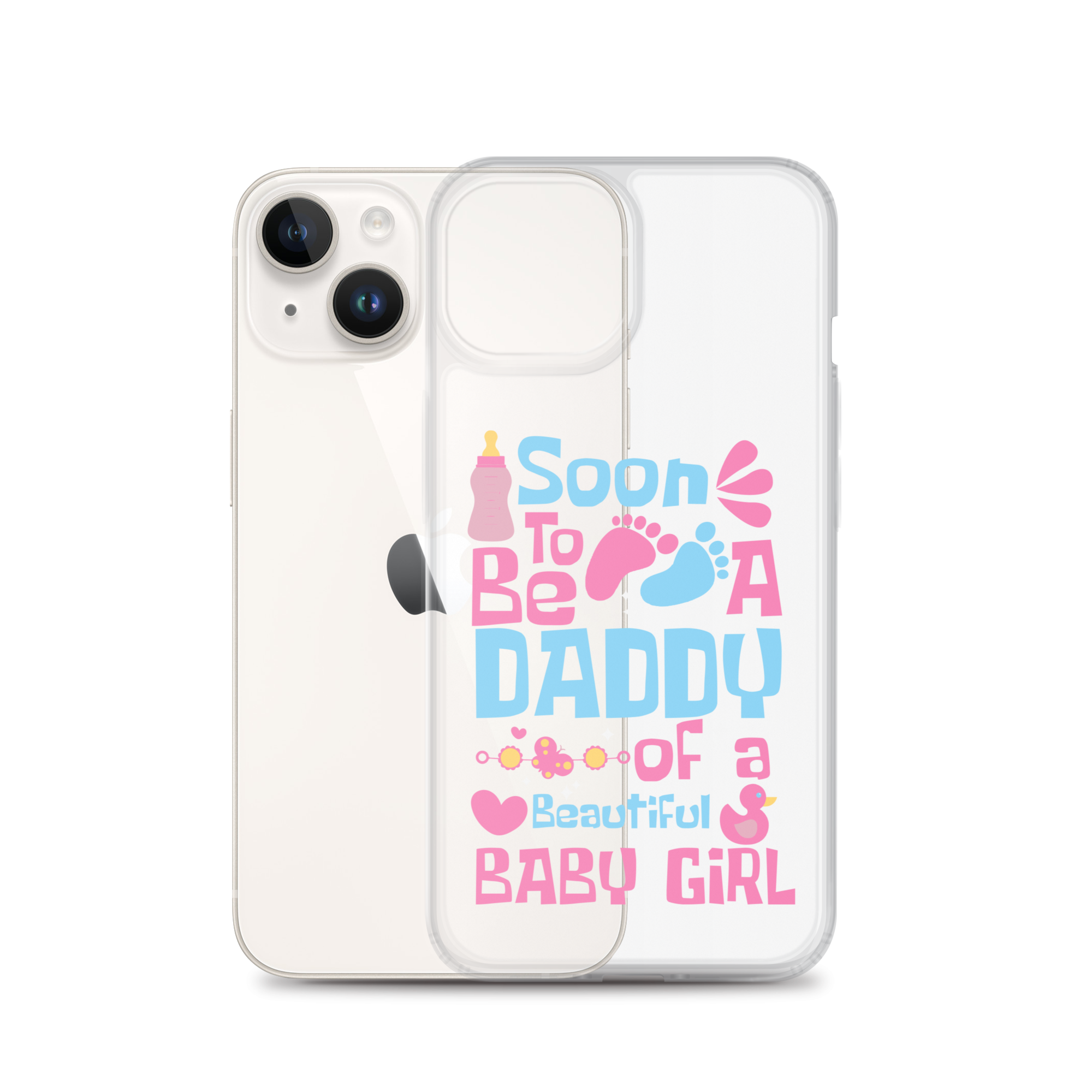 Soon To Be A Daddy Of A Beautiful Baby Girl Clear Case for iPhone®