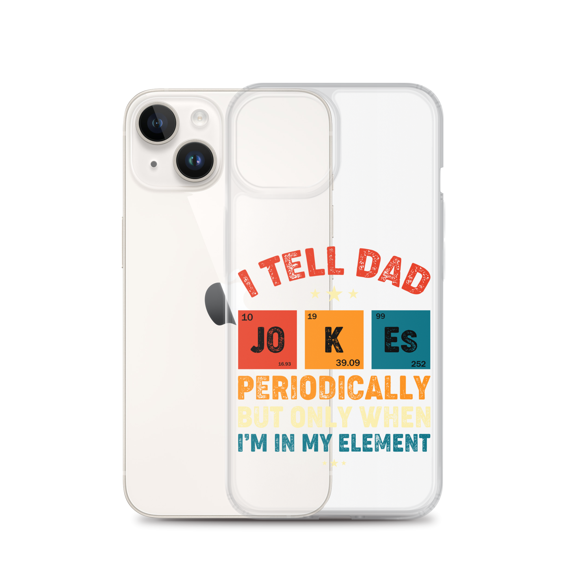 I Tell Dad Jokes Periodically But Only When I'm In My Element Clear Case for iPhone®