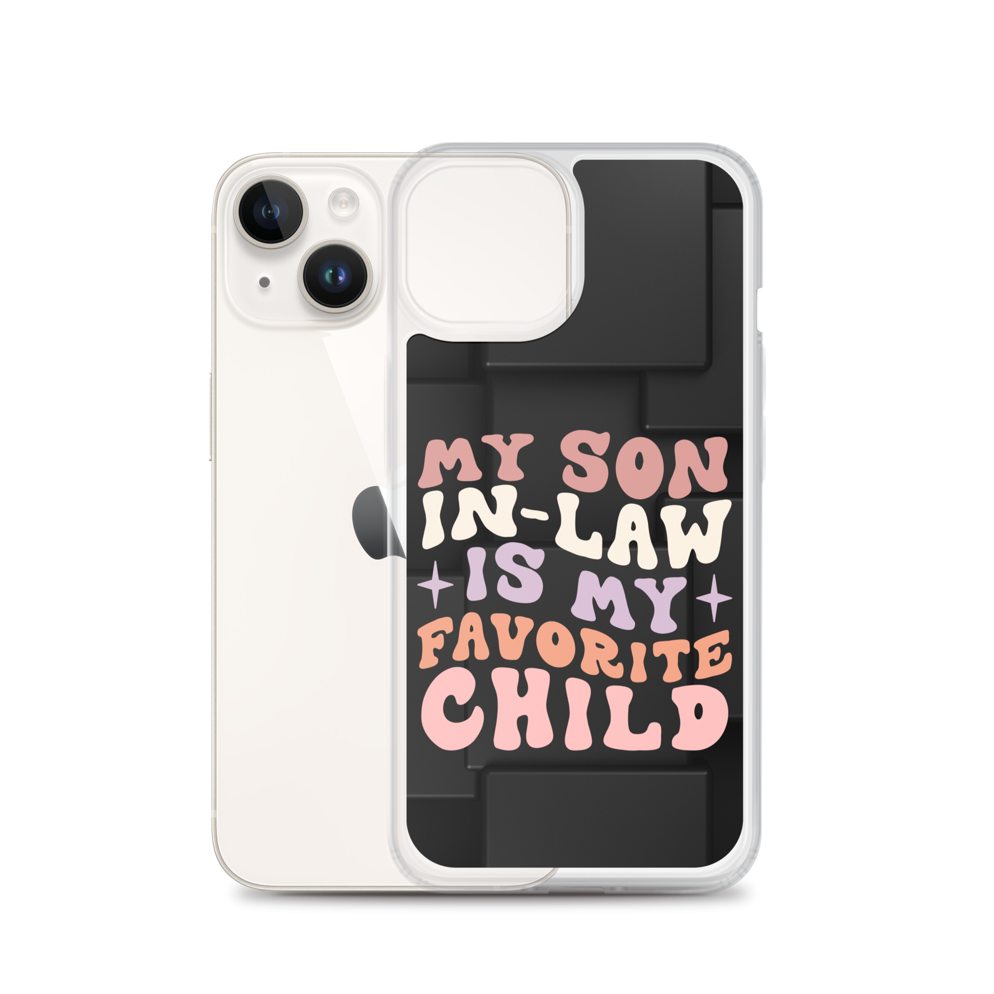 My Son-In-Law Is My Favorite Child Clear Case for iPhone®