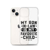 My Son-In-Law Is My Favorite Child Clear Case for iPhone®