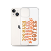 Too Much Toddler Not Enough Coffee Clear Case for iPhone®