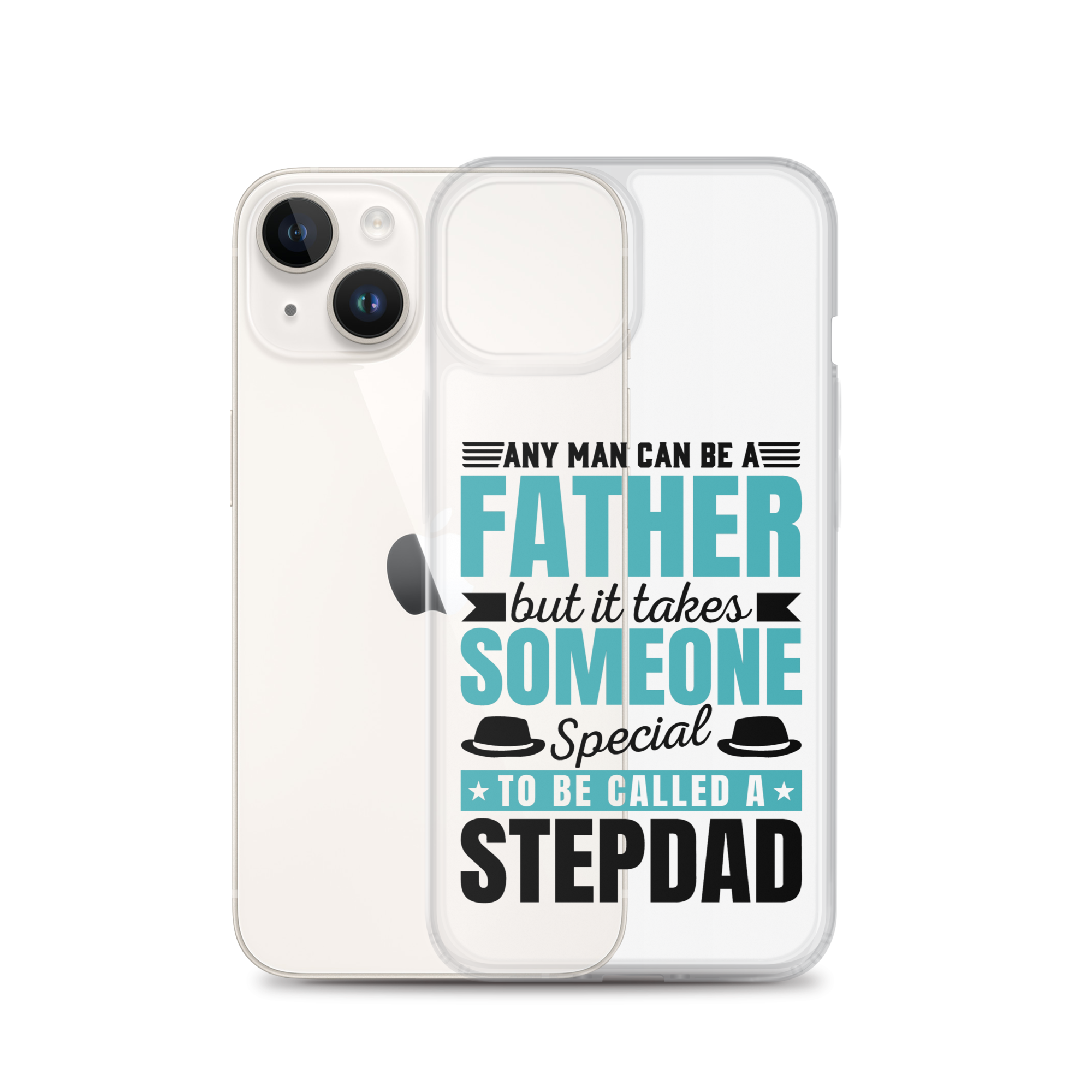 Any Man Can Be Father But It Takes Someone Special To Be Called A Stepdad Clear Case for iPhone®