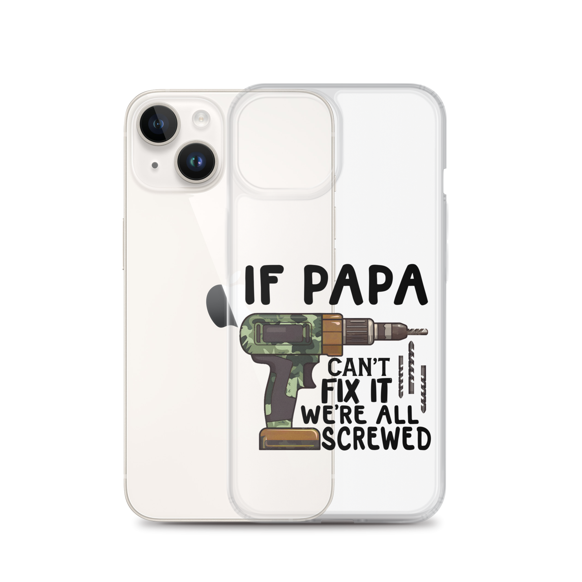 If Papa Can't Fix It We're All Screwed Clear Case for iPhone®