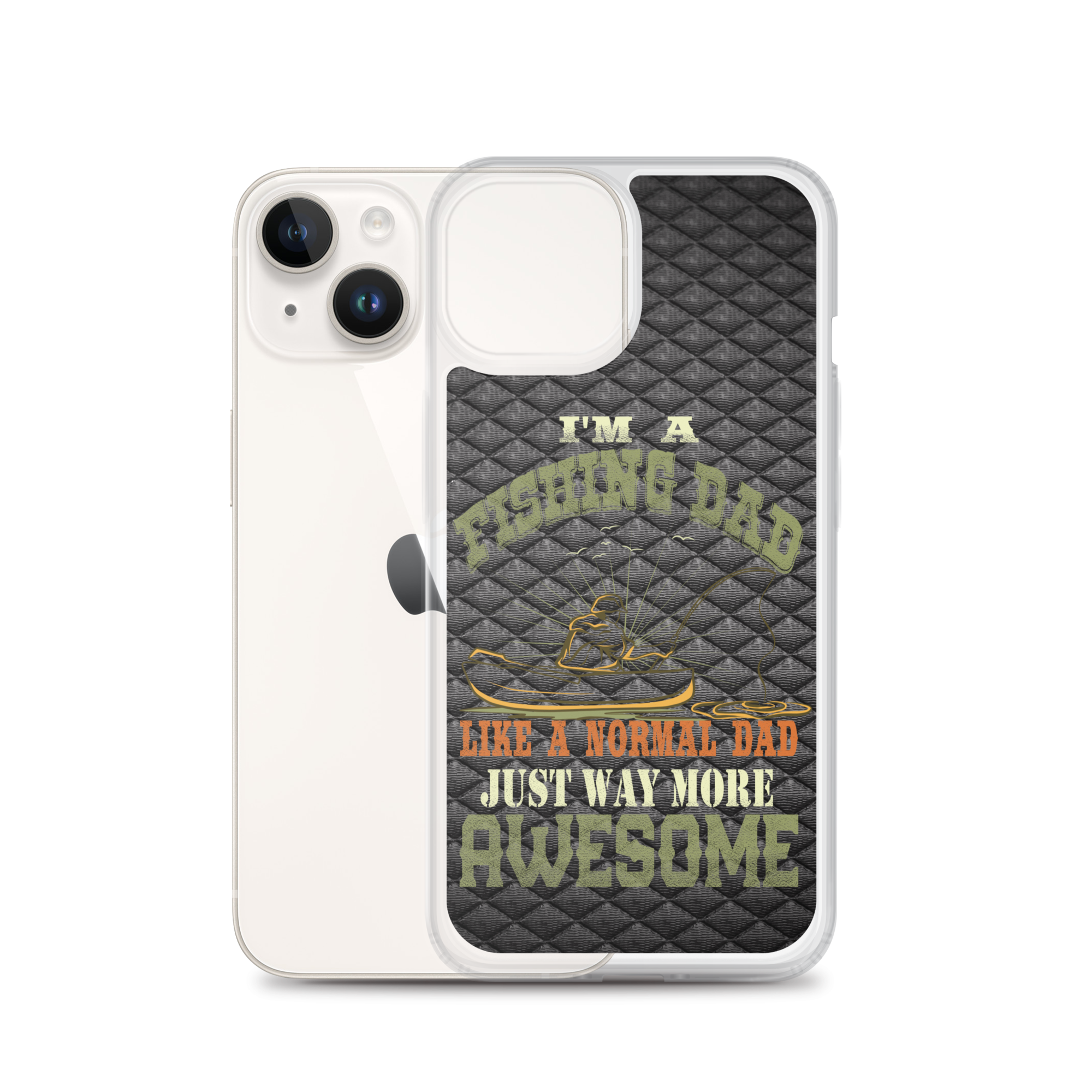 I'm A Fishing Dad A Normal Dad Just Way More Awesome Clear Case for iPhone®