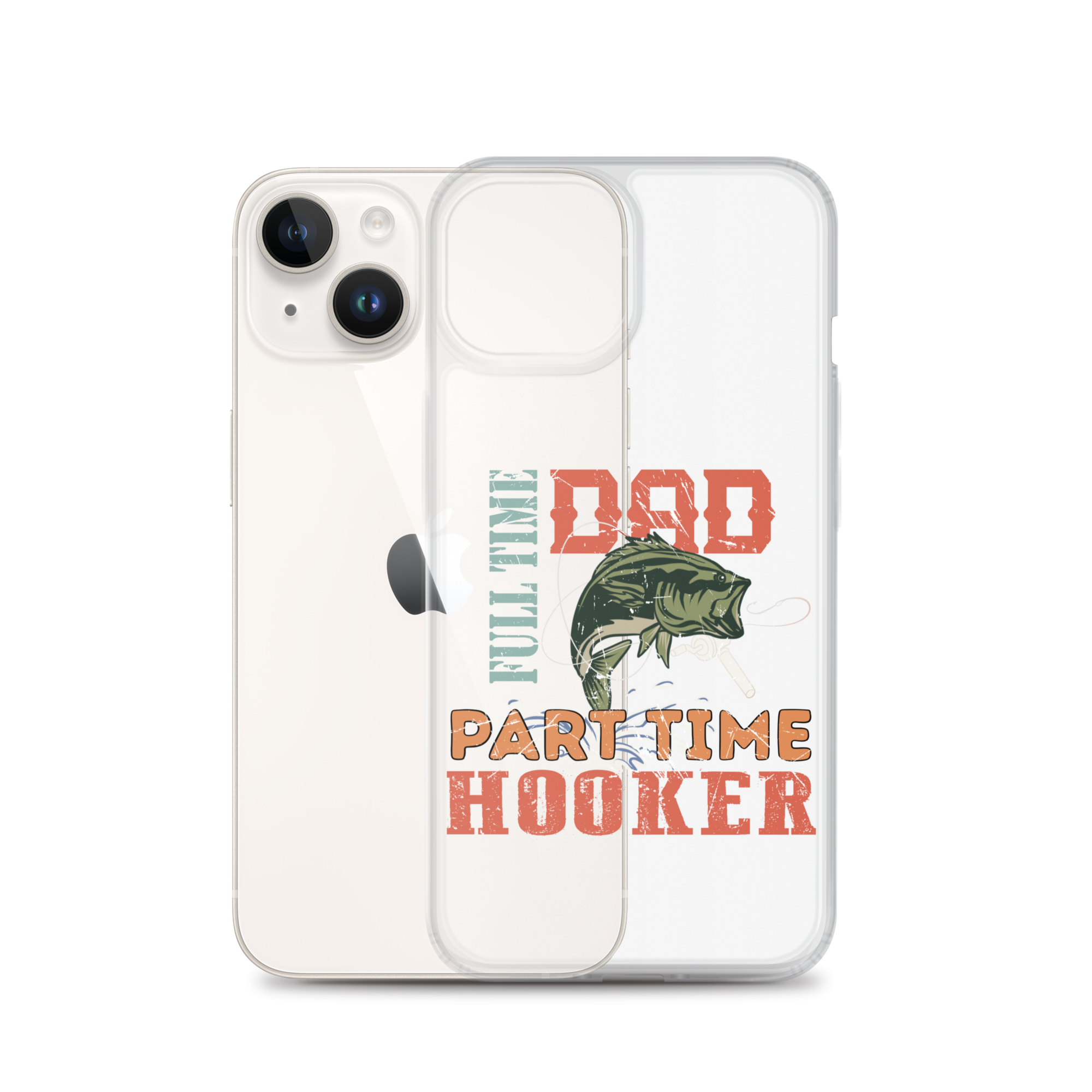 Dad Full Time Part Time Hooker Clear Case for iPhone®