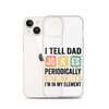 I Tell Dad Jokes Periodically When I'm In My Element Clear Case for iPhone®