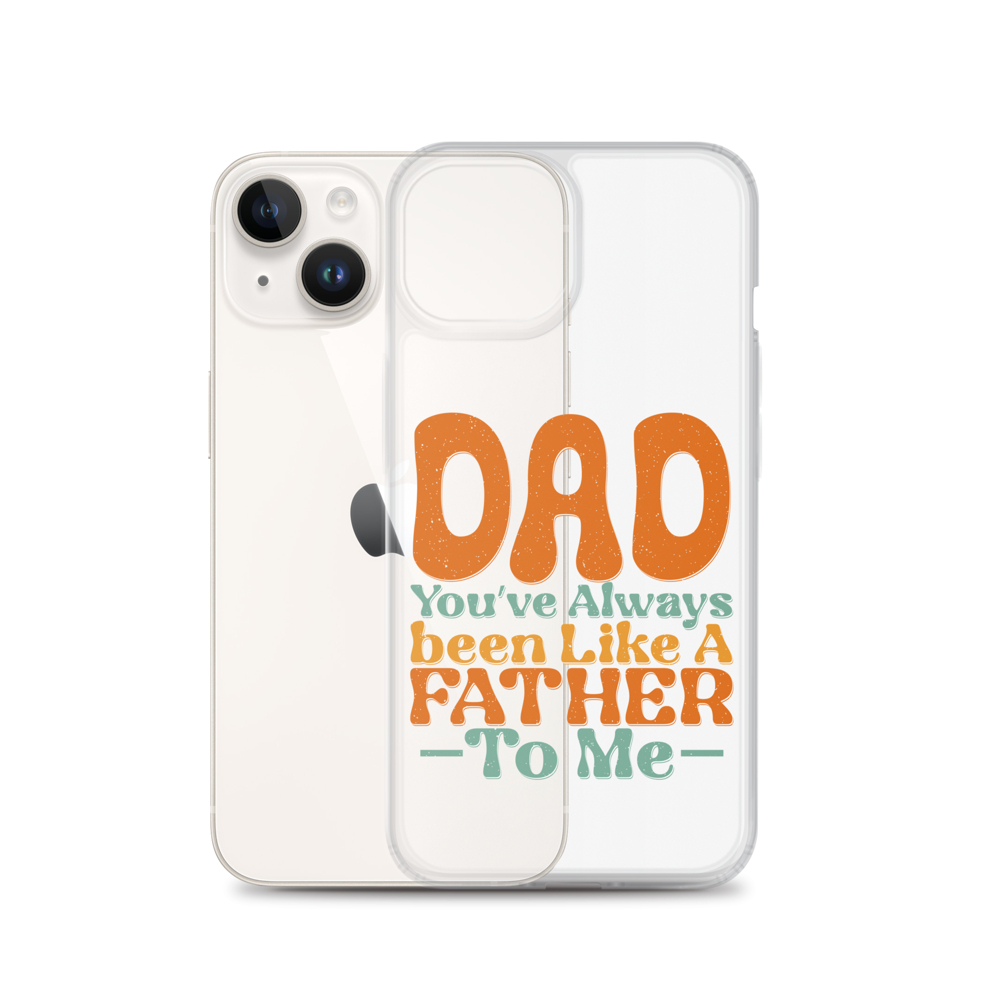 Dad You've Always Been Like A Father To Me Clear Case for iPhone®