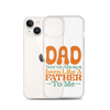 Dad You've Always Been Like A Father To Me Clear Case for iPhone®