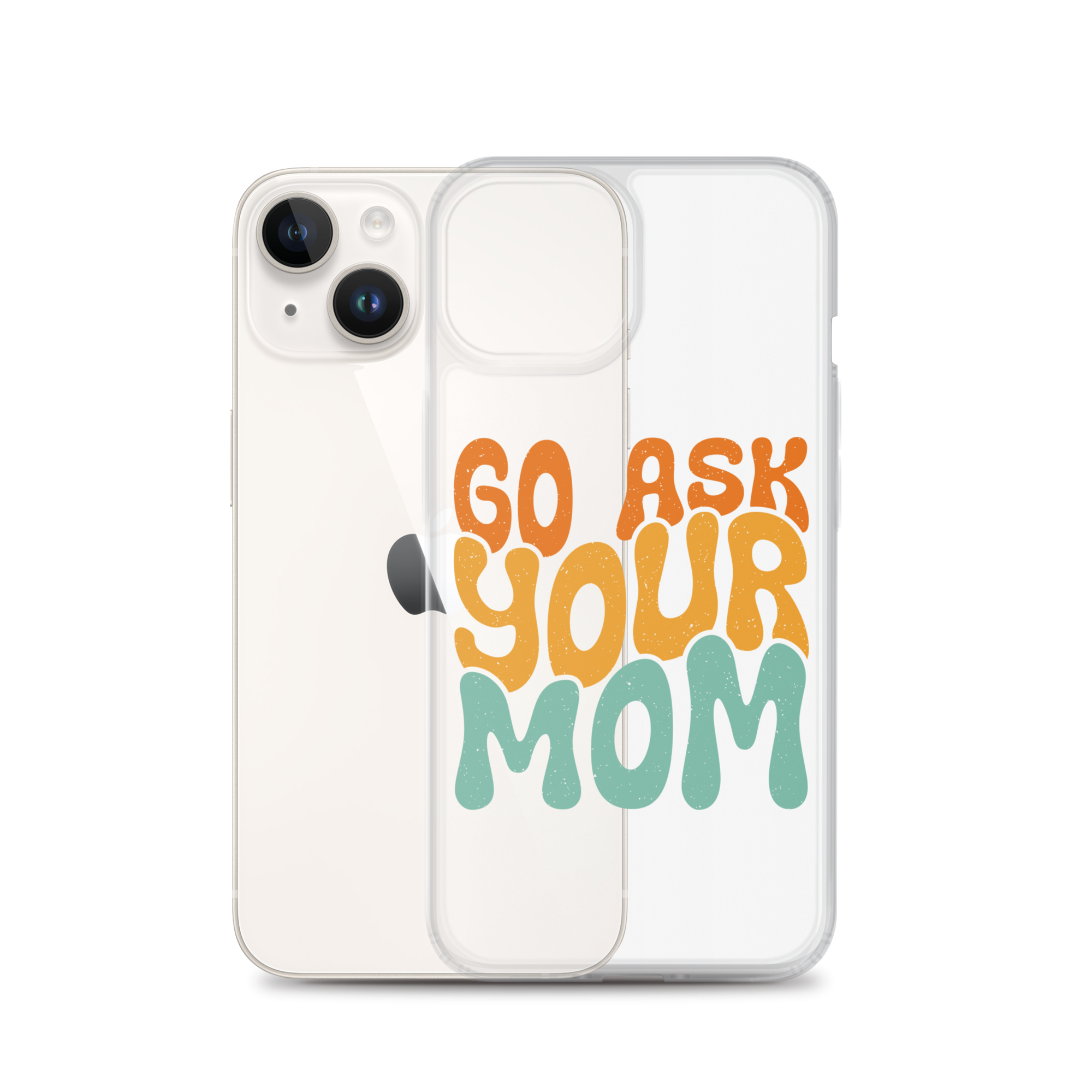 Go Ask Your Mom Clear Case for iPhone®