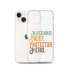 Husband. Daddy. Protector. Hero Clear Case for iPhone®