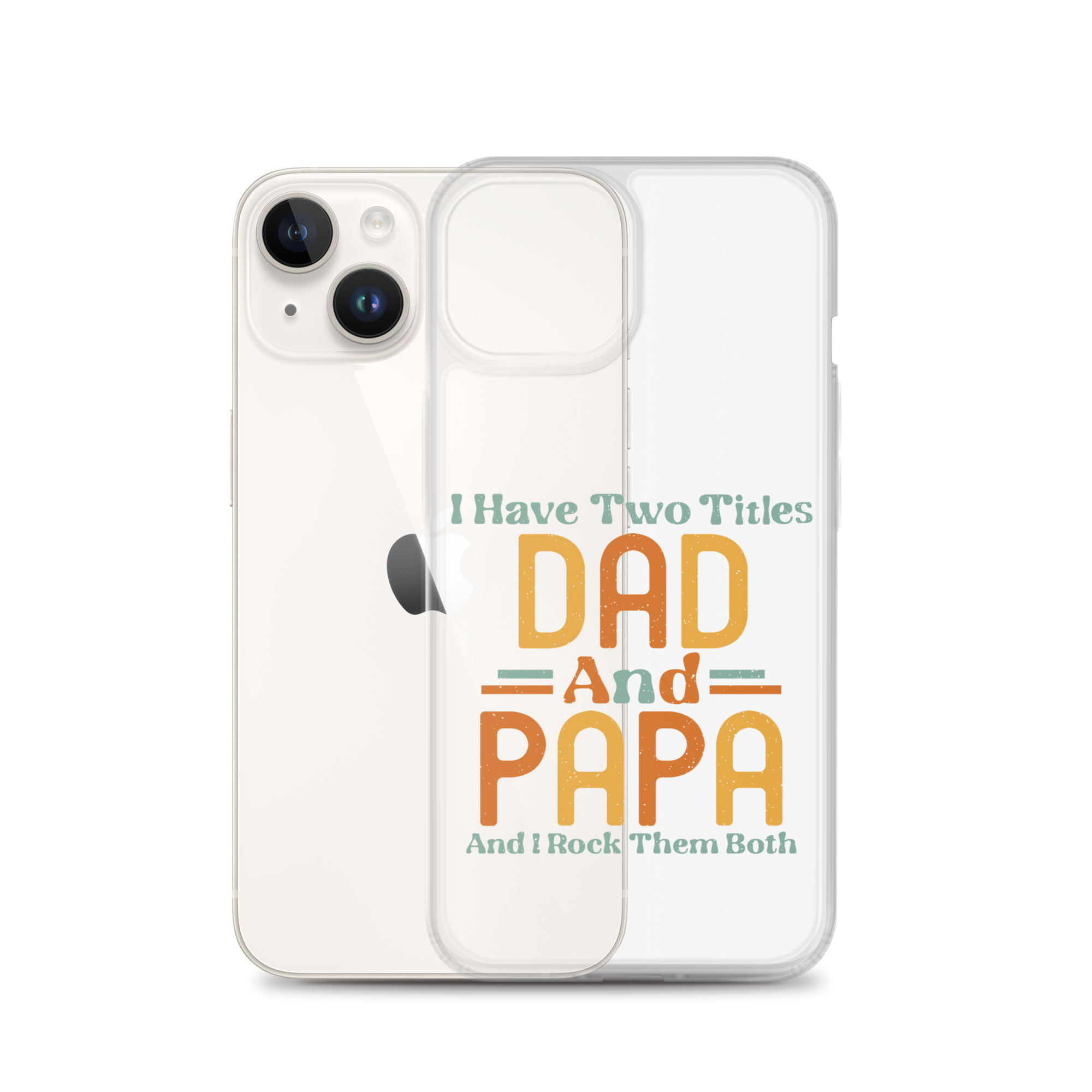 I Have Two Titles Dad And Papa And I Rock Them Both Clear Case for iPhone®