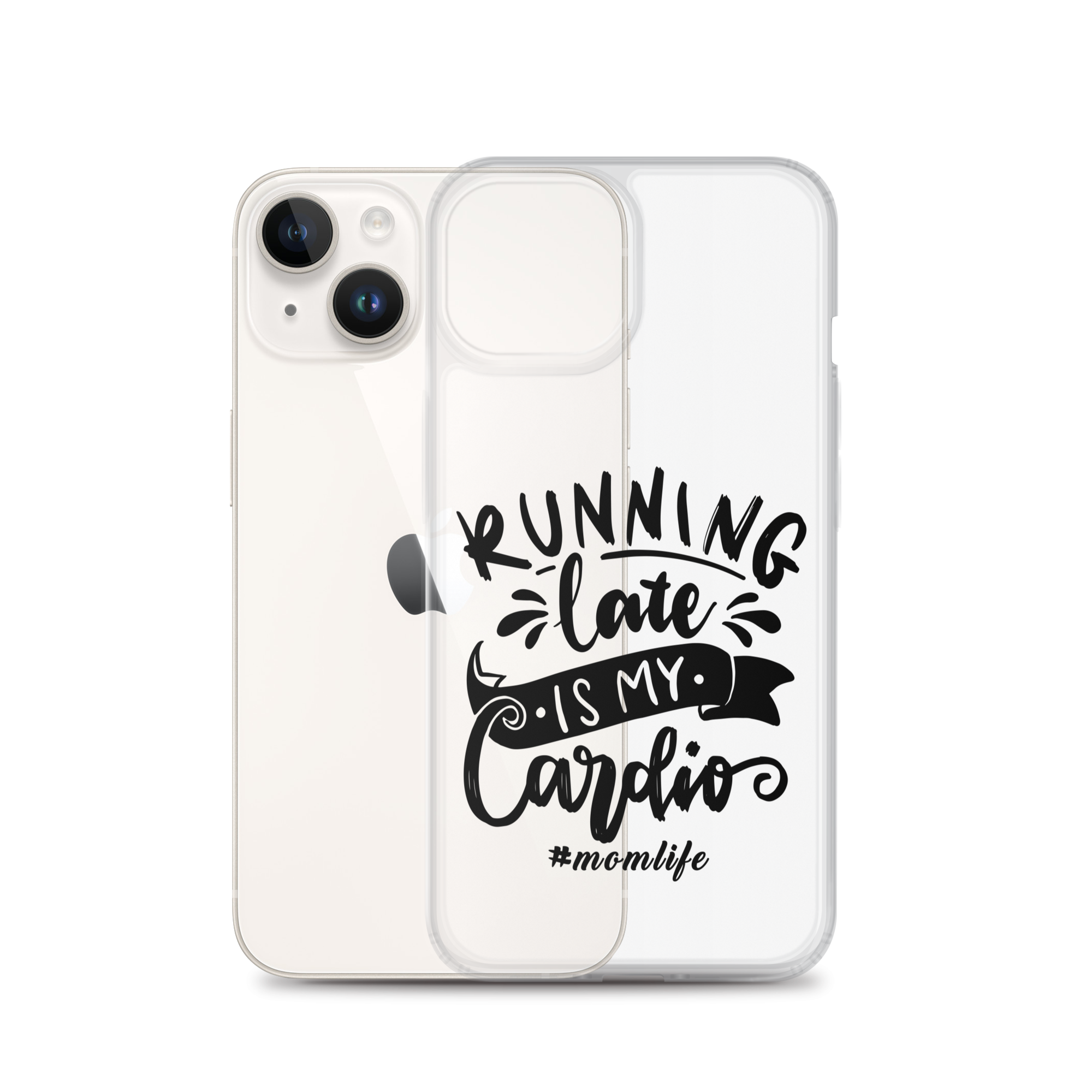 Running Late Is My Cardio #Momlife Clear Case for iPhone®