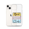 Bad Moms Club Clear Case for iPhone®