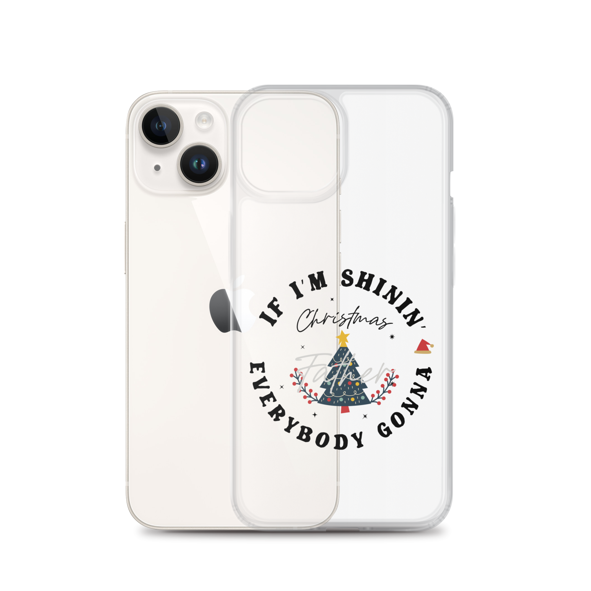 Christmas Father If I'm Shinin' Everybody Clear Case for iPhone®