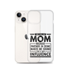 They Call Me Mom Because Partner In Crime Makes Me Sound Like A Bad Influence Clear Case for iPhone®