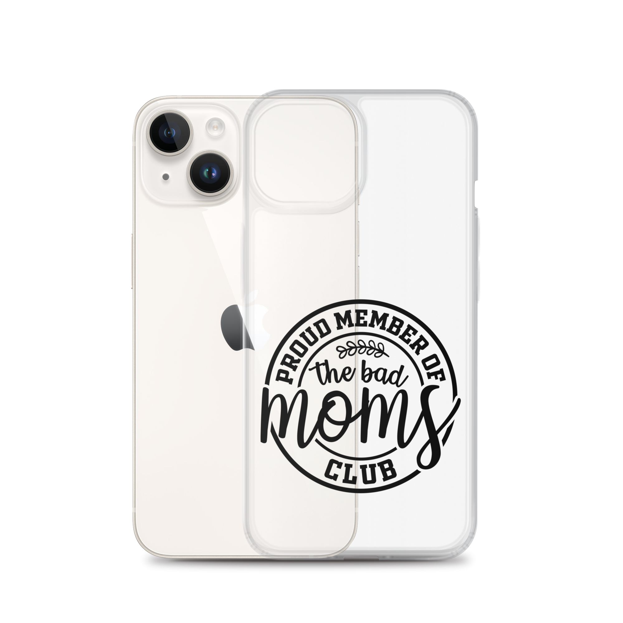 Proud Member Of The Bad Moms Club Clear Case for iPhone®