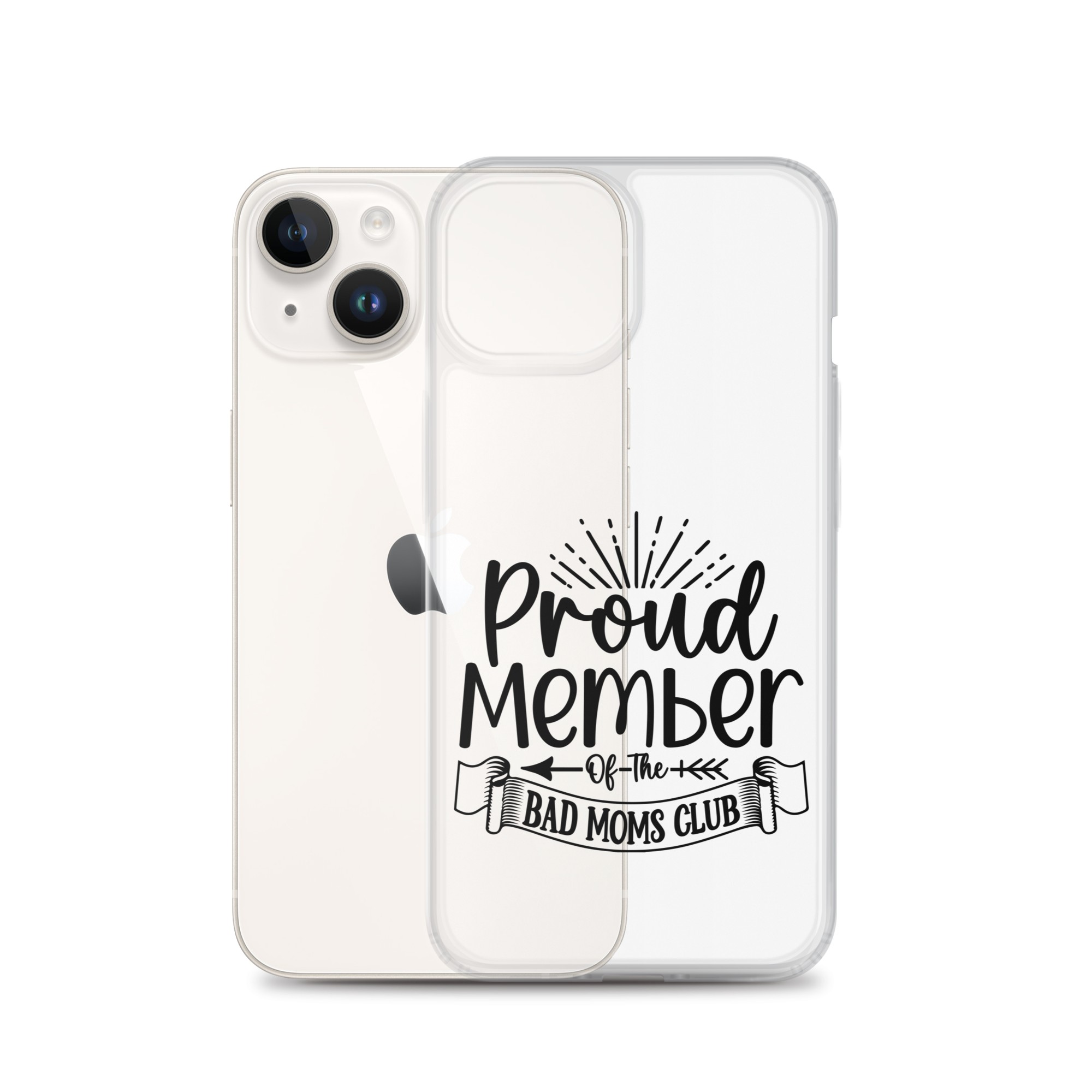 Proud Member Of The Bad Moms Club Clear Case for iPhone®