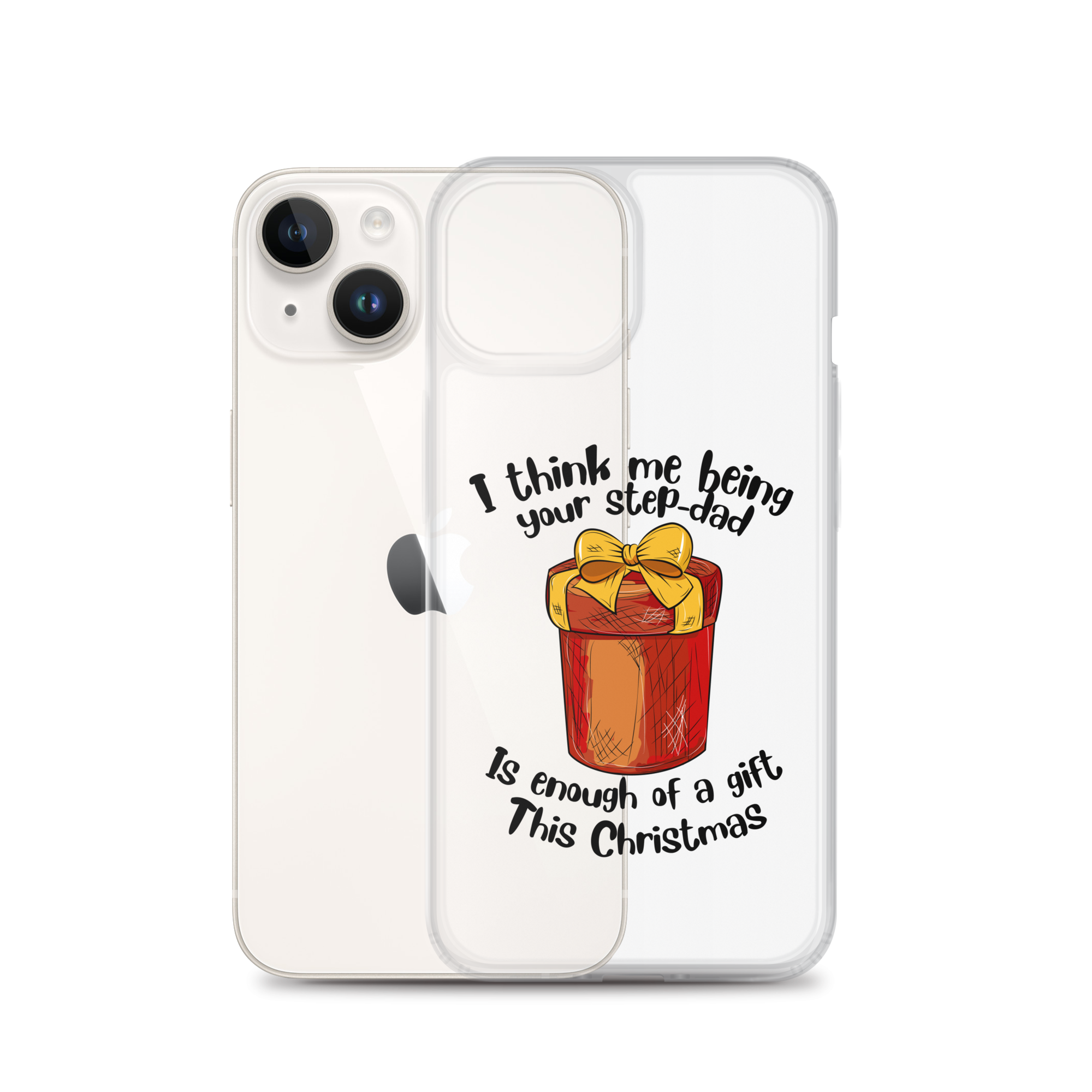 I Think Me Being Your Step Dad Is Enough Of A Gift This Christmas Clear Case for iPhone®