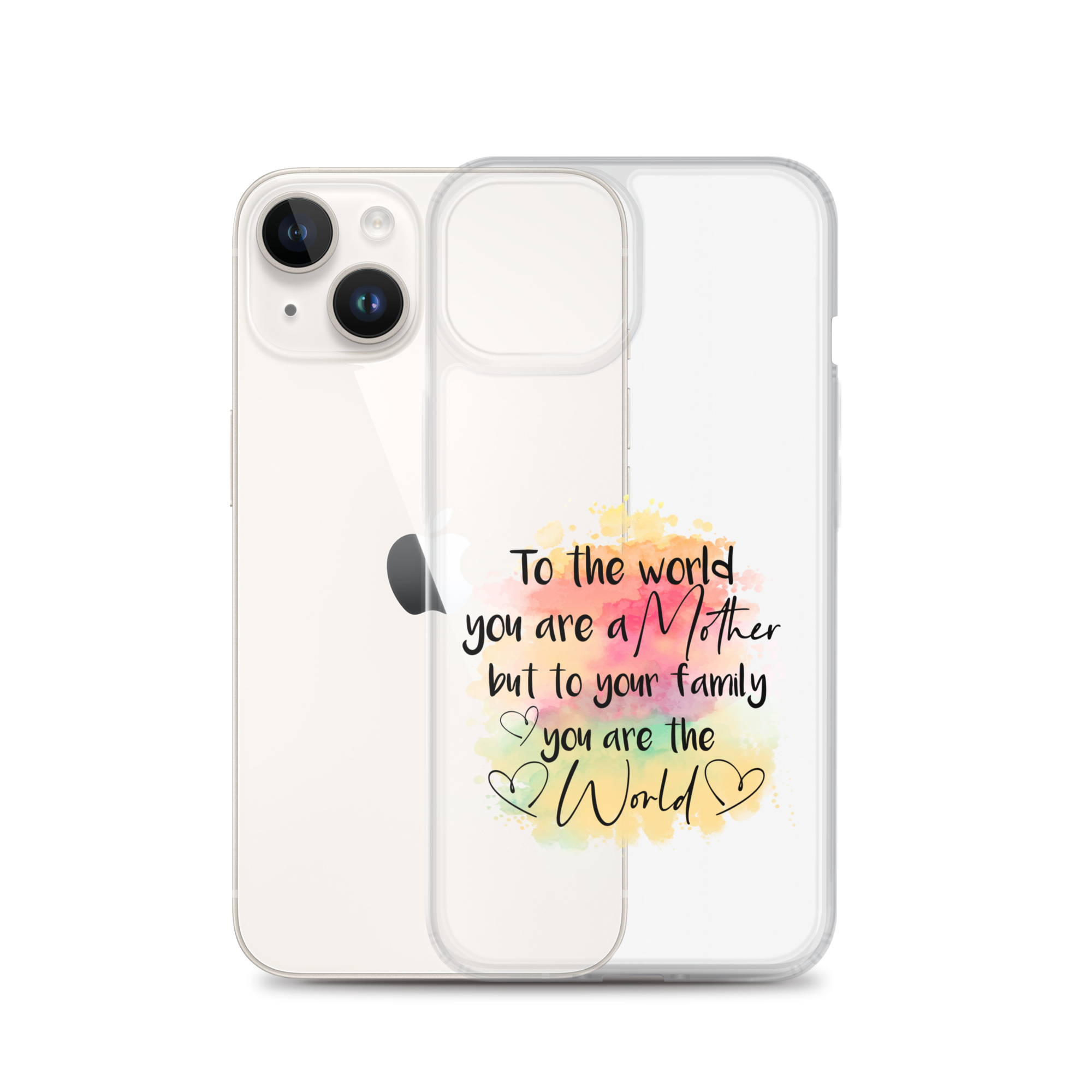 To The World You Are A Mother But To Your Family You Are The World Clear Case for iPhone®