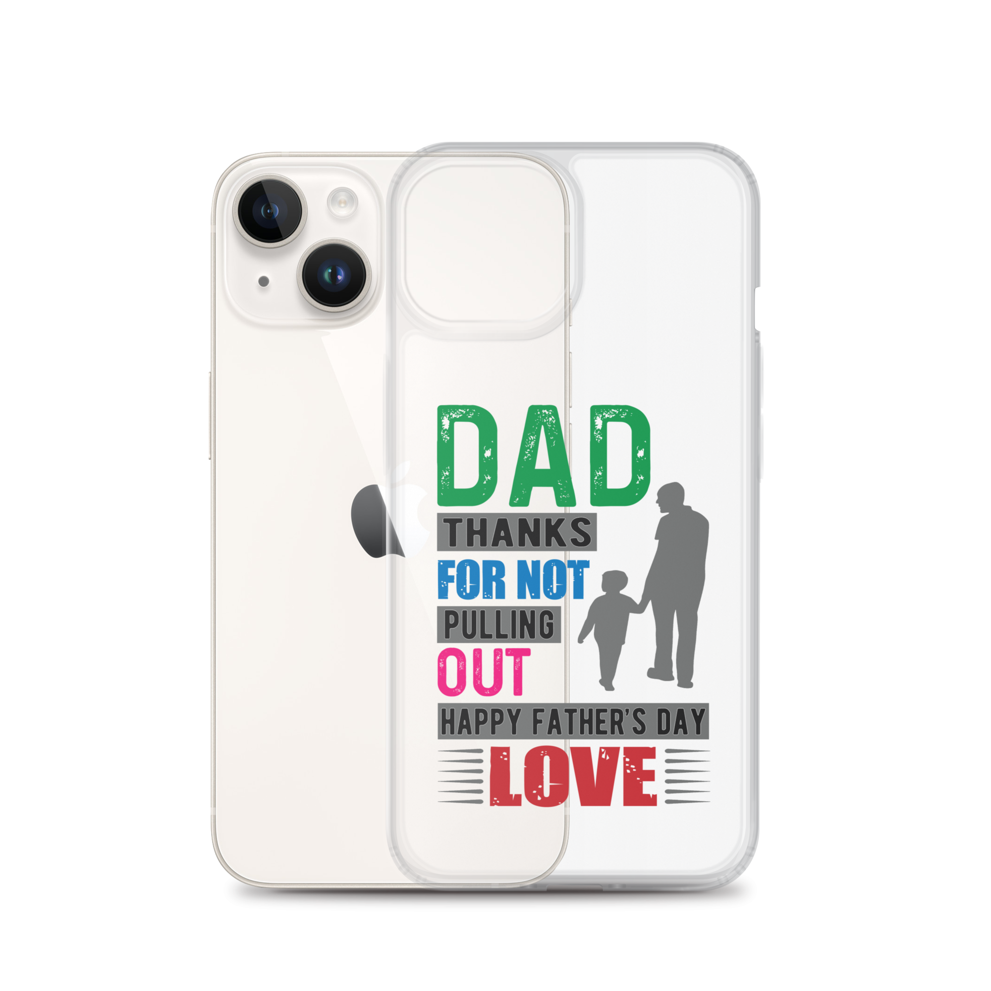 Dad Thanks For Not Pulling Out, Happy Father's Day, Love  Clear Case for iPhone®