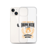 I Just Want To Drink Beer And Embarrass My Kids Clear Case for iPhone®