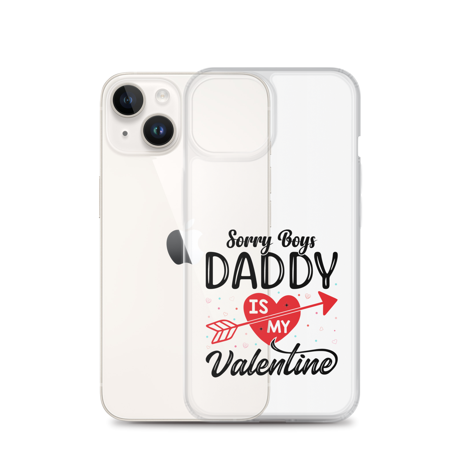 Sorry Boys Daddy Is My Valentine Clear Case for iPhone®