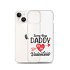 Sorry Boys Daddy Is My Valentine Clear Case for iPhone®