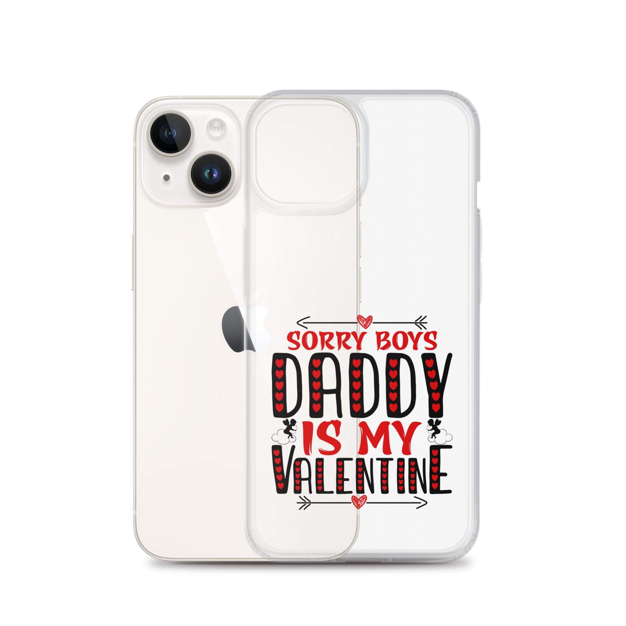 Sorry Boys Daddy is My Valentine Clear Case for iPhone®