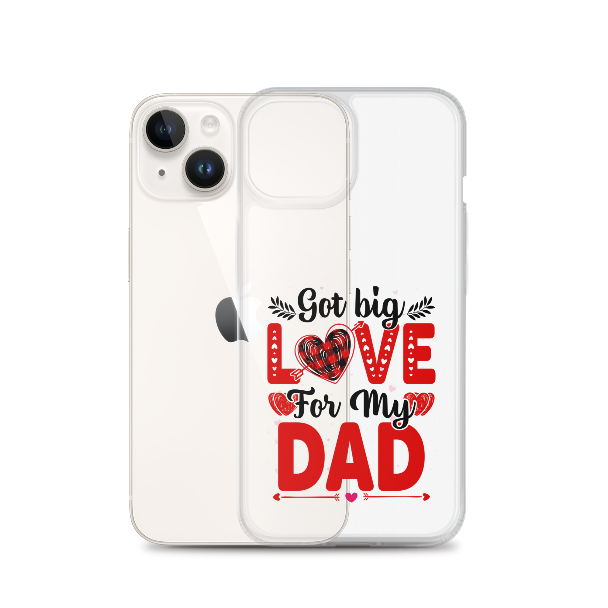 Got Big Love For My Dad Clear Case for iPhone®