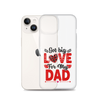 Got Big Love For My Dad Clear Case for iPhone®