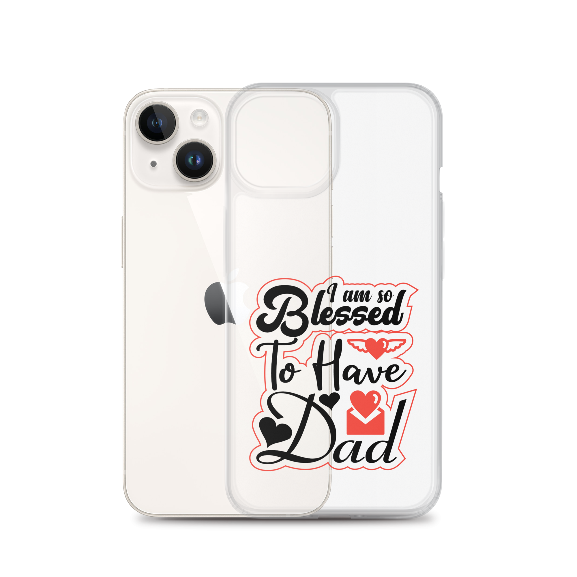 I Am So Blessed To Have Dad Clear Case for iPhone®