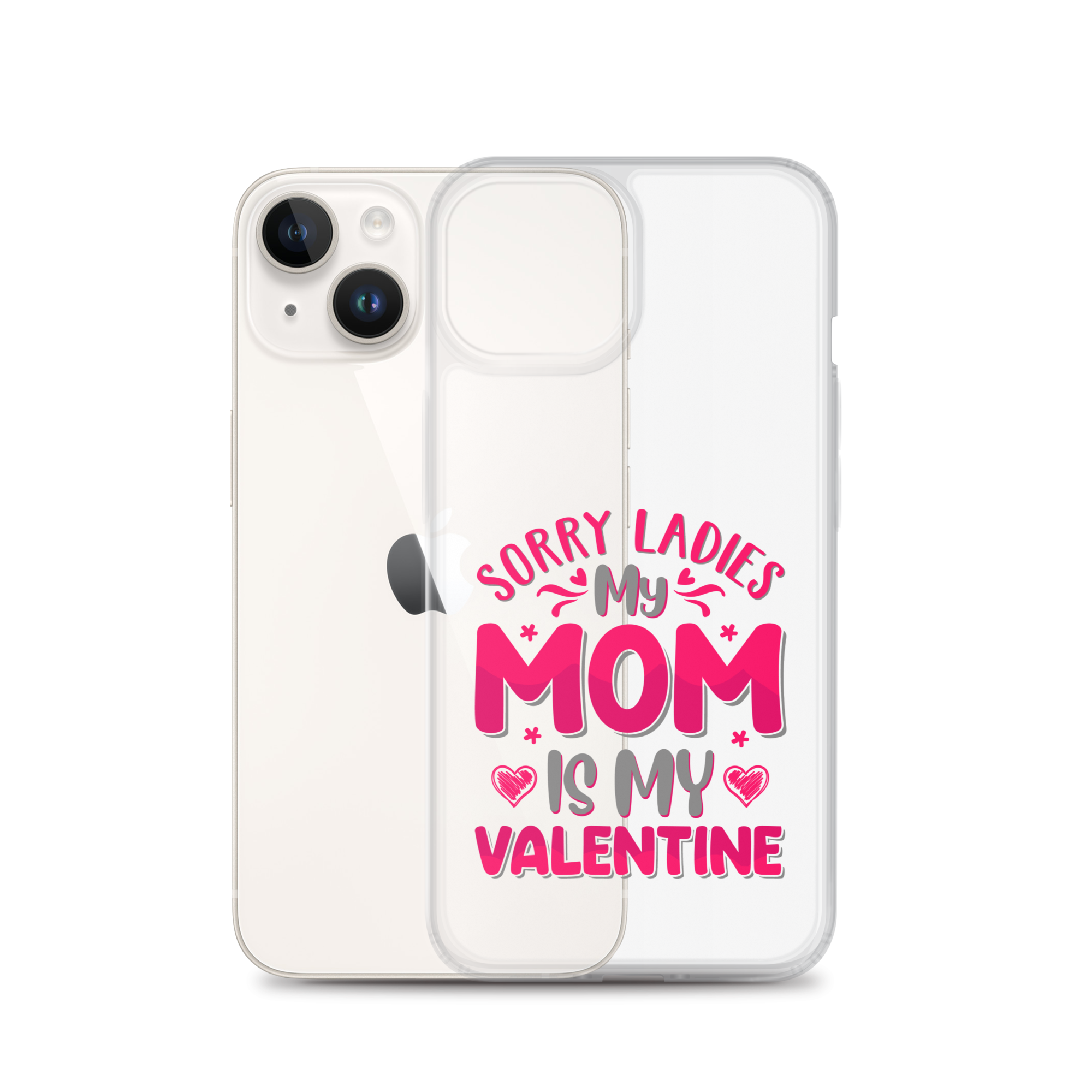 Sorry Ladies, My Mom Is My Valentine Clear Case for iPhone®