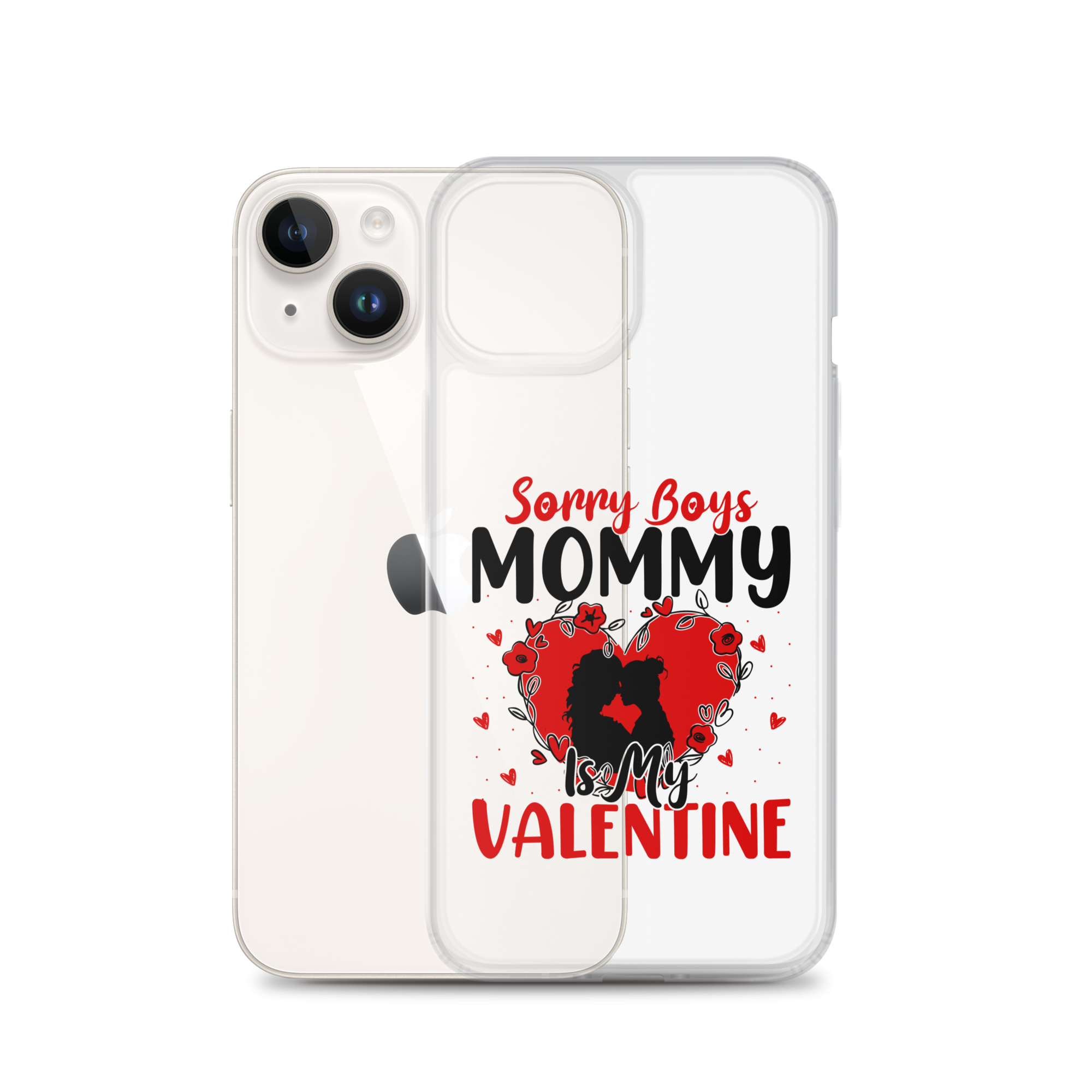 Sorry Boys Mommy Is My Valentine Clear Case for iPhone®