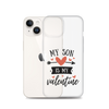 My Son Is My Valentine Clear Case for iPhone®