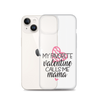 My Favorite Valentine Calls Me Mama Clear Case for iPhone®