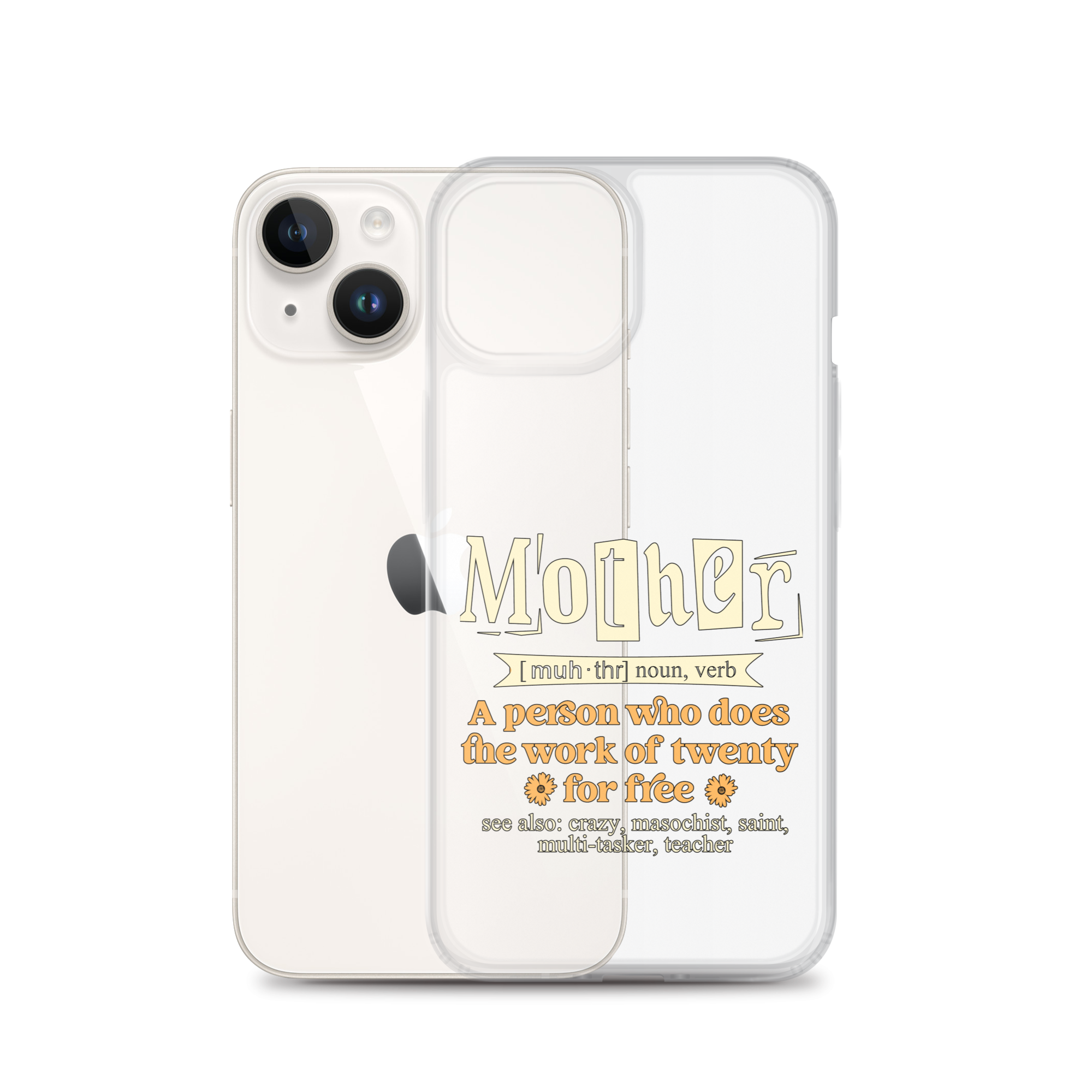 Mother: A Person Who Does The Work Of Twenty For Free Clear Case for iPhone®