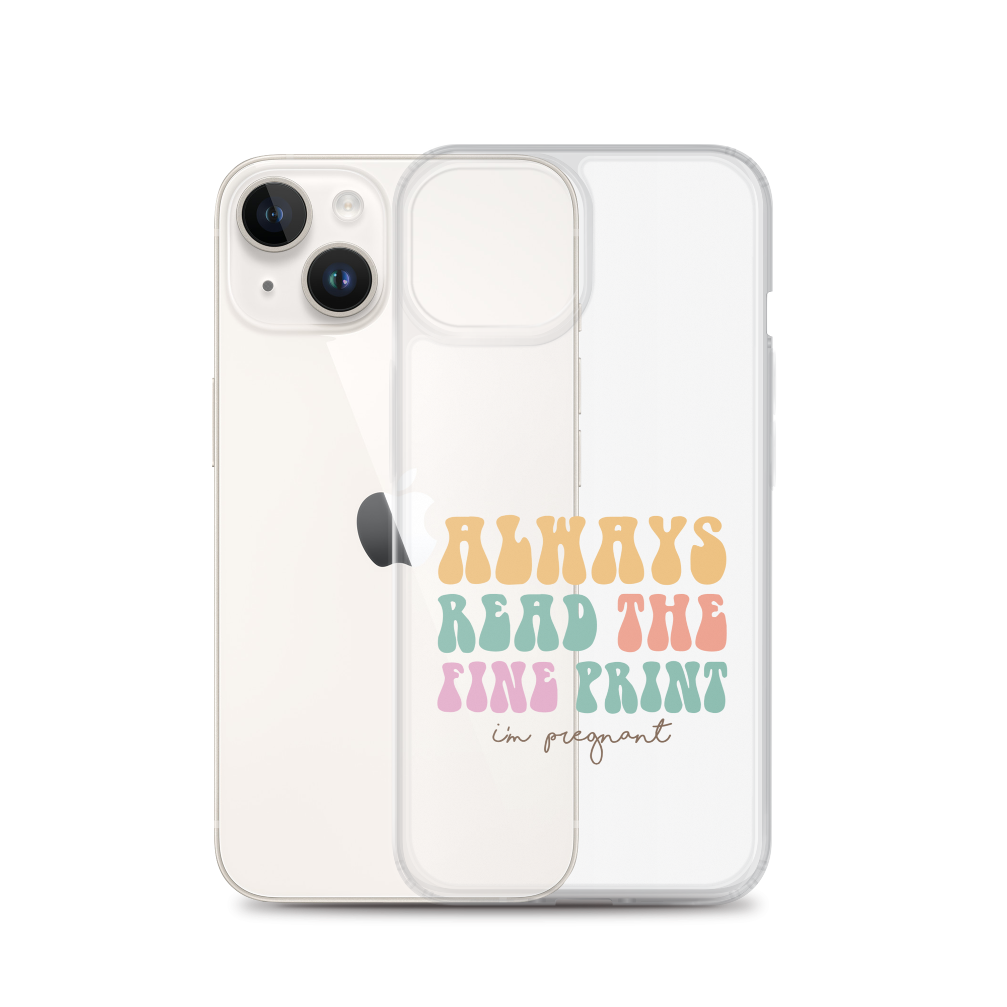 Always Read The Fine Print I'm Pregnant Clear Case for iPhone®