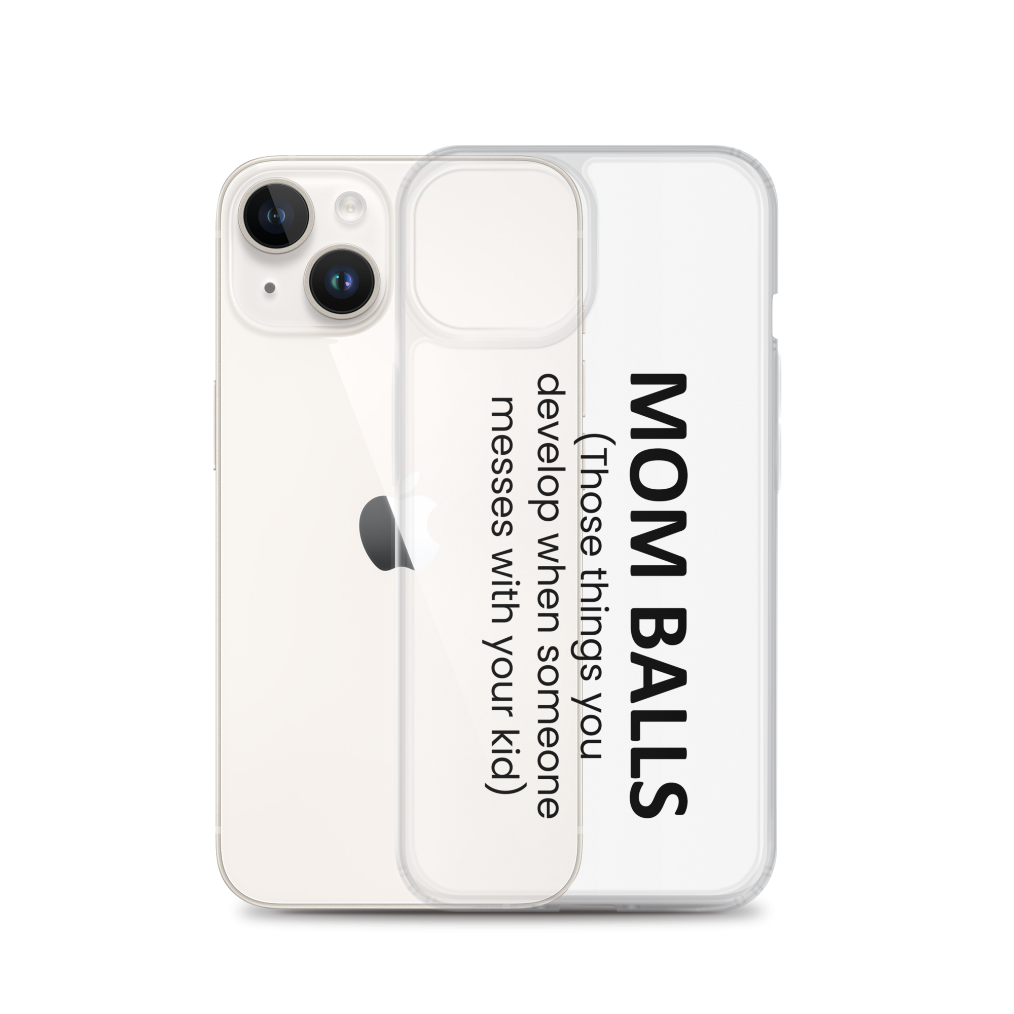 Mom Balls (Those Things You Develop When Someone Messes With Your Kid Clear Case for iPhone®