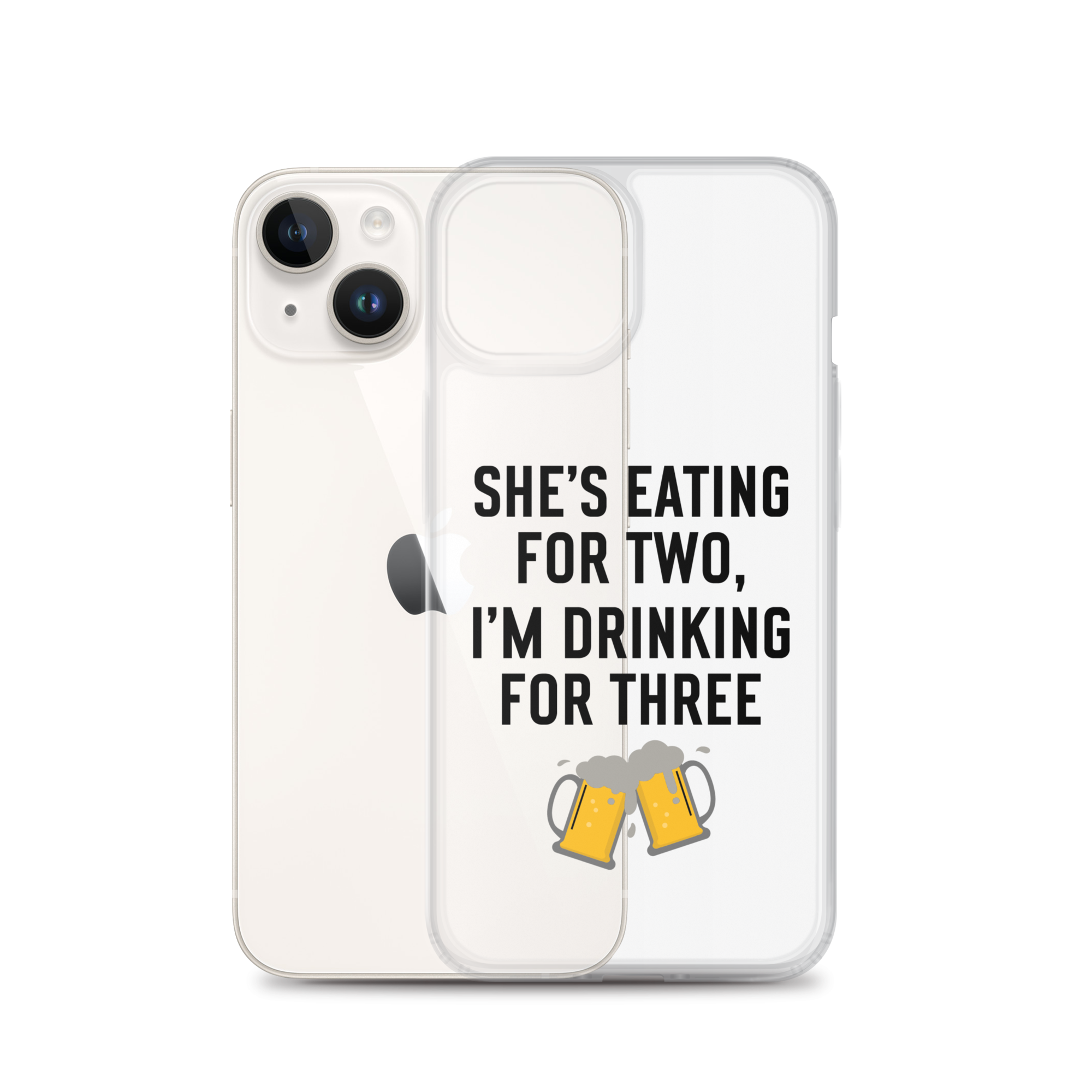 She Is Eating For Two, I'm Drinking For Three Clear Case for iPhone®