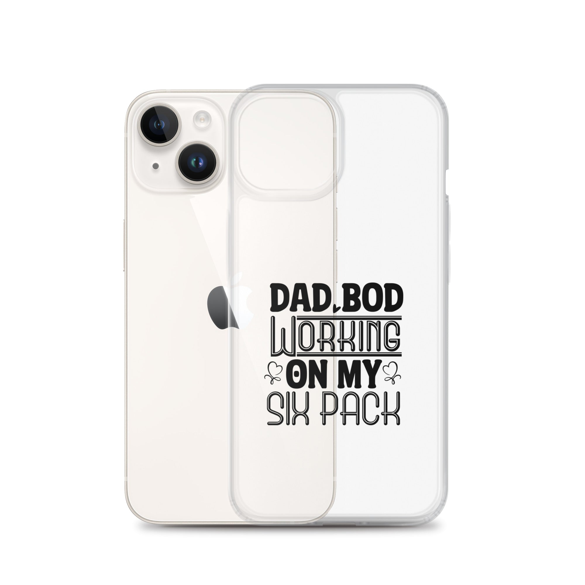 Dad Bod Working On My Six Pack Clear Case for iPhone®