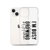 I Can't I'm Busy Growing A Human Clear Case for iPhone®